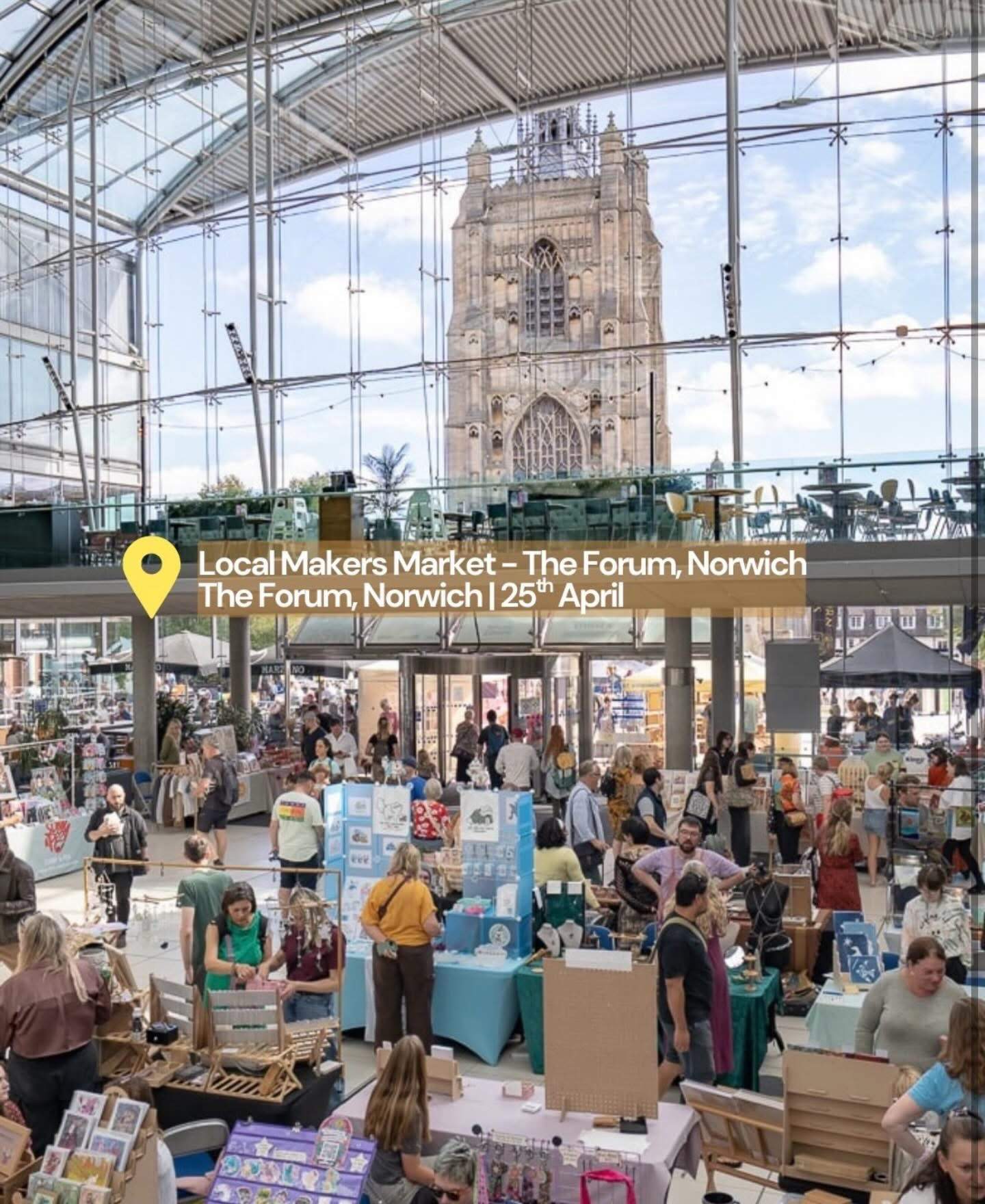 25th April 2026 - Local Makers Spring Market at The Forum, Millennium Plain, Norwich, NR2 1TF